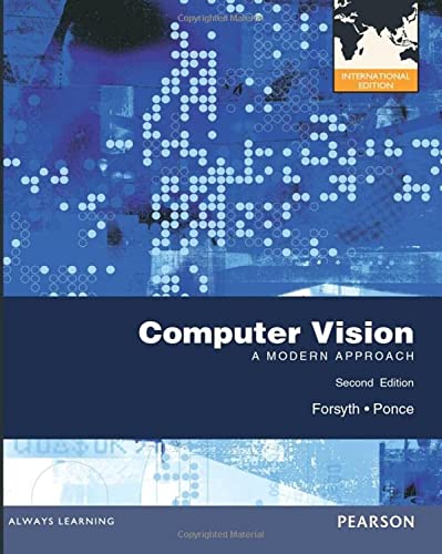Computer Vision: A Modern Approach (International Edition), by David A. Forsyth