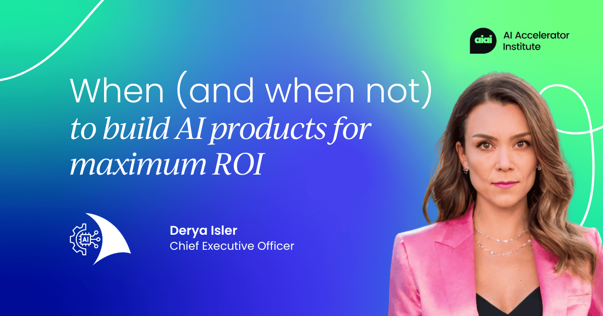 When (and when not) to build AI products: A guide to maximizing ROI