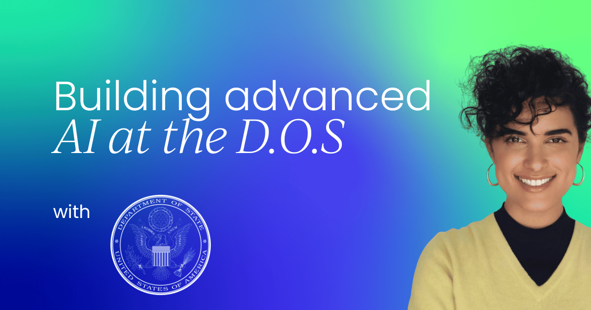 Building state-of-the-art AI & delivering true value at the U.S. State Department