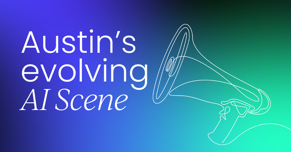 Austin’s AI & tech landscape:  How it's evolved