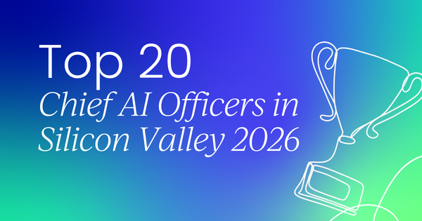 Top 20 influential Chief  AI Officers in the Silicon Valley area 2026