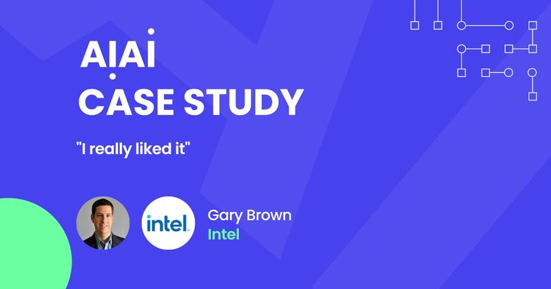 "I really liked it", Gary Brown, Director of AI Marketing, Intel