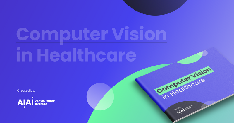 Computer Vision in Healthcare: Download the eBook today