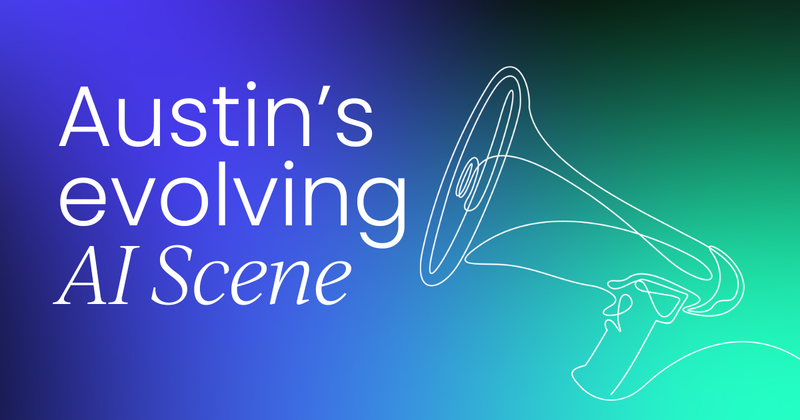 Austin’s AI & tech landscape:  How it's evolved